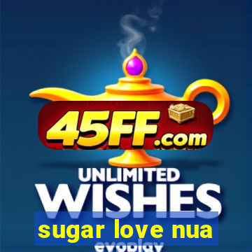 sugar love nua
